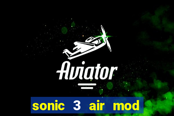 sonic 3 air mod extra slot shadow